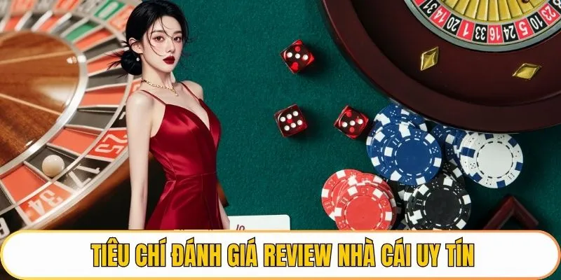 Tiêu chí đánh giá top nhà cái uy tín